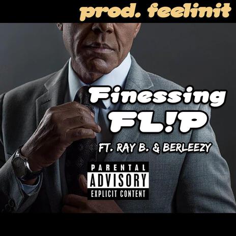 Finessing FL!P ft. Ray B & Berleezy | Boomplay Music