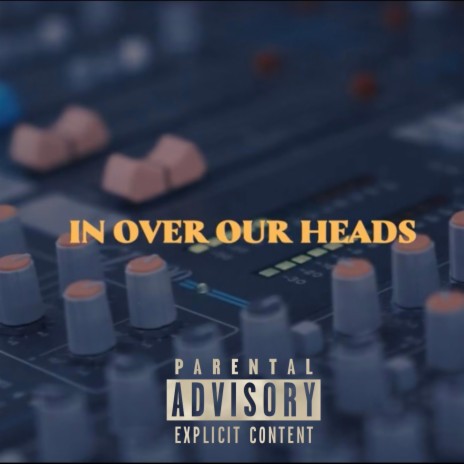In Over Our Heads | Boomplay Music