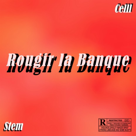 Rougir la banque ft. Celll | Boomplay Music