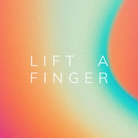 lift a finger | Boomplay Music