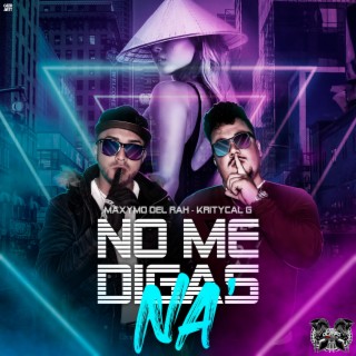 No me digas na ft. Kritycal Gangs lyrics | Boomplay Music