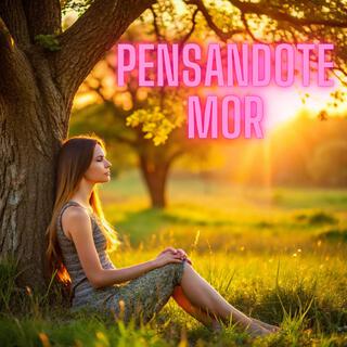 PENSANDOTE MOR