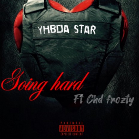 Going Hard ft. Chd Frozty | Boomplay Music