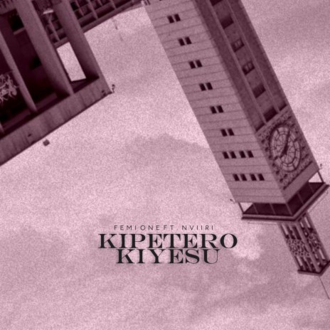 Kipetero Kiyesu ft. NVIIRI | Boomplay Music