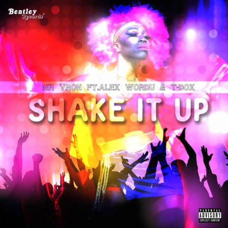 Shake It Up ft. Alex Wordu & T- Dox | Boomplay Music