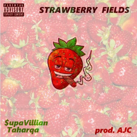 Strawberry Fields ft. $upavillian & Taharqa