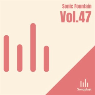 Sonic Fountain, Vol. 47