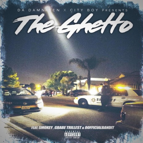 The Ghetto ft. Da Damn Sen, GBabe Trillest & OofficialBandit 🅴 | Boomplay Music