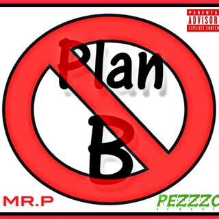 No Plan B