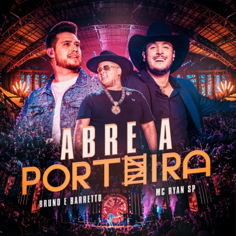 Abre a Porteira (Ao Vivo) ft. Mc Ryan SP | Boomplay Music