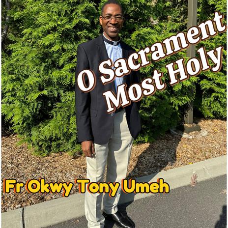 O Sacrament Most Holy | Boomplay Music