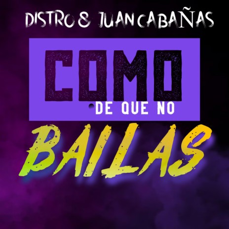 Como de que no bailas ft. Juan Cabañas | Boomplay Music