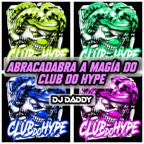 ABRACADABRA A MAGÍA DO CLUB DO HYPE ft. Dj Daddy | Boomplay Music