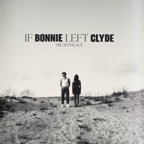 if Bonnie left Clyde | Boomplay Music