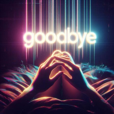 Goodbye | Boomplay Music