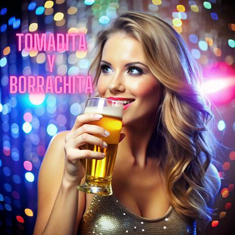 TOMADITA Y BORRACHITA | Boomplay Music