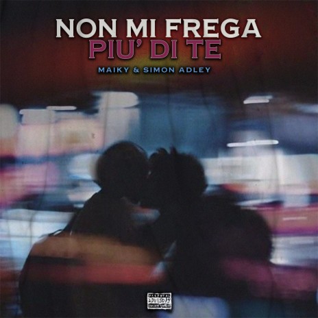 Non Mi Frega Più Di Te ft. Simon Adley | Boomplay Music