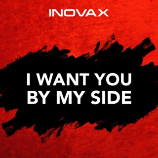 I Want You By My Side | Boomplay Music