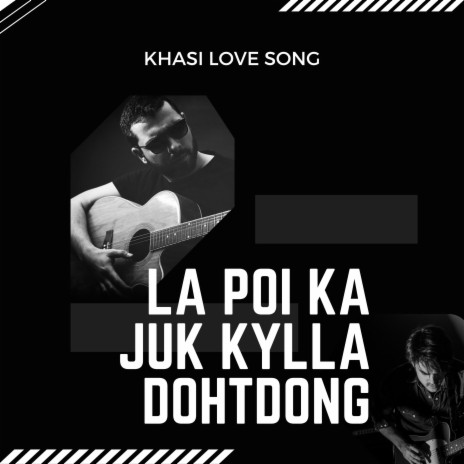 LA POI KA JUK KYLLA DOHTDONG | Boomplay Music