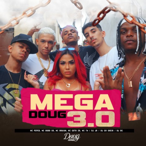 Mega Doug 3.0 ft. Mc Dudu Sk, Mc Braian, Mc Guto Zk & Mc T4 | Boomplay Music