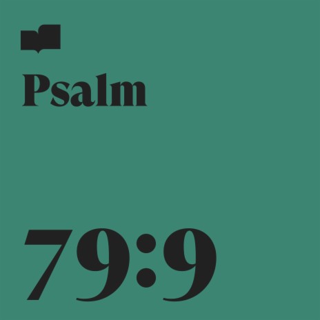 Psalm 79:9 ft. Page CXVI