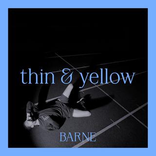 thin & yellow