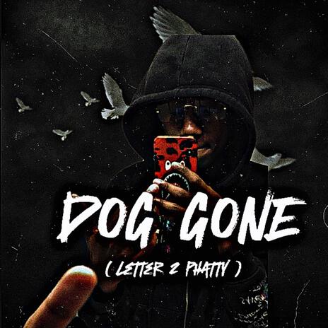 DOG GONE (LETTER 2 PHATTY) ft. Babykb