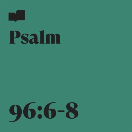 Psalm 96:6-8 ft. Charlie Hall