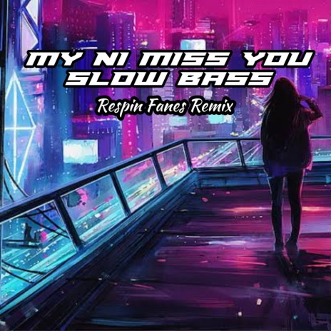 MY NI MISS YOU SLOW BASS (Remix) | Boomplay Music