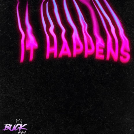 IT HAPPENS | Boomplay Music
