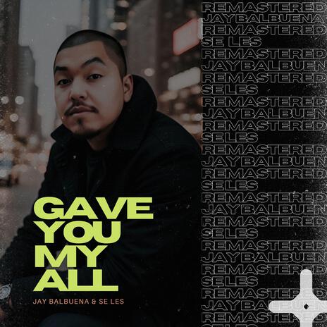 Gave You My All (Remastered) ft. Sé Les | Boomplay Music