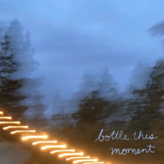 Bottle This Moment lyrics | Boomplay Music