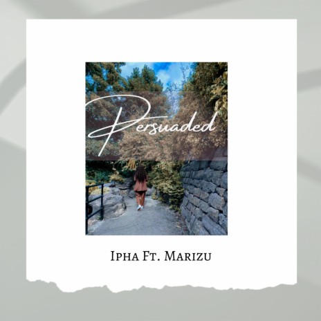 Persuaded ft. Marizu | Boomplay Music