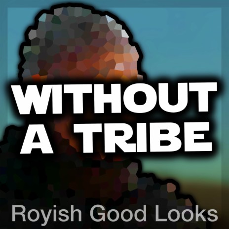 Without a Tribe | Boomplay Music