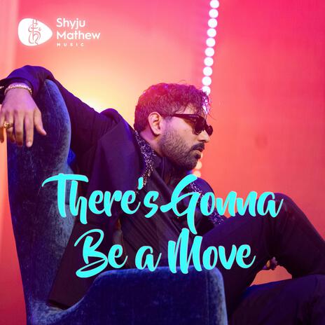 There's Gonna Be a Move | Boomplay Music