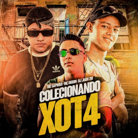 Colecionando Xot4 ft. DJ Juan ZM & MC DIGUIN | Boomplay Music