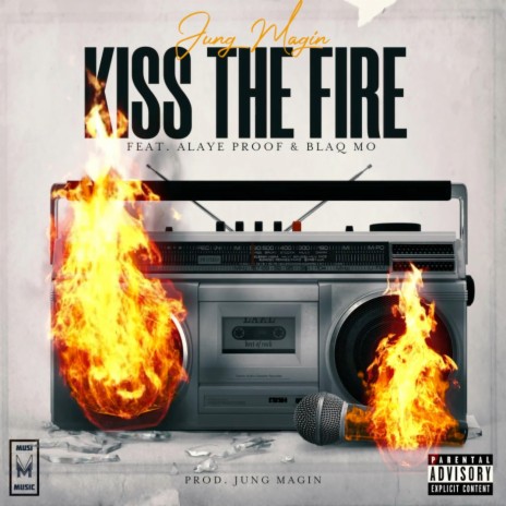 KISS THE FIRE ft. Alaye Proof & Blaq Mo | Boomplay Music