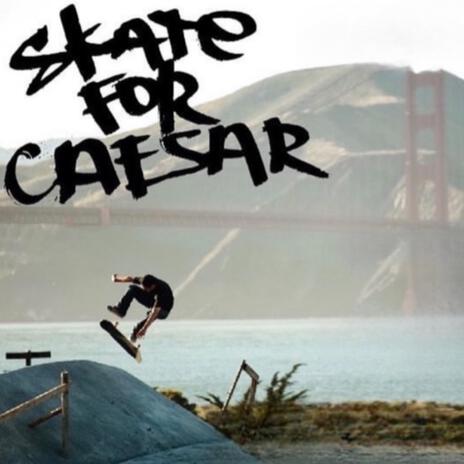 skate for caesar (RIP) | Boomplay Music