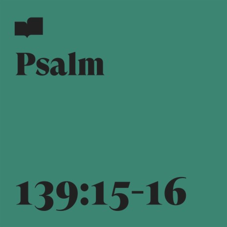 Psalm 139:15-16 ft. Rivers & Robots | Boomplay Music