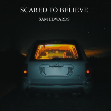 Scared to Believe