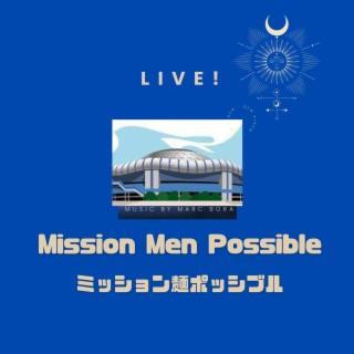 Live ! Mission Men Possible ライブ！ミッション麺ポッシブル (Live) lyrics | Boomplay Music