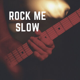 Rock Me Slow