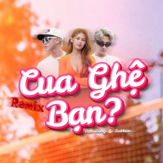 Cua Ghệ Bạn (Remix)