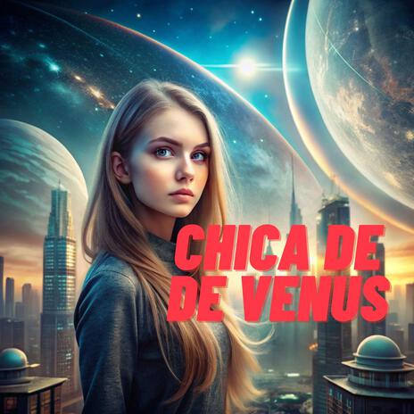 CHICA DE VENUS | Boomplay Music