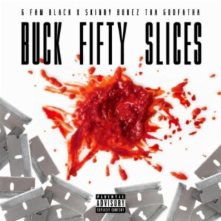Buck Fifty Slices