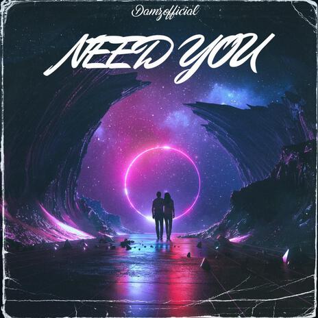 Need You | Boomplay Music