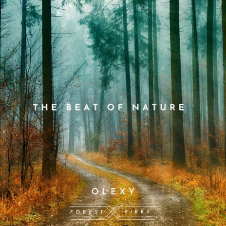 The Beat of Nature ft. Olexy | Boomplay Music