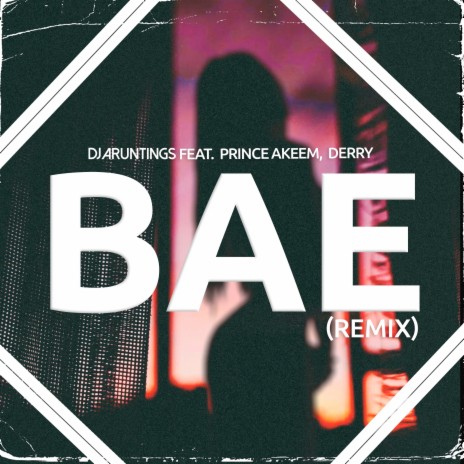 Bae (Remix) ft. Prince Akeem & Derry | Boomplay Music