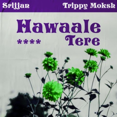 HAWAALE TERE ft. Trippy Moksh | Boomplay Music