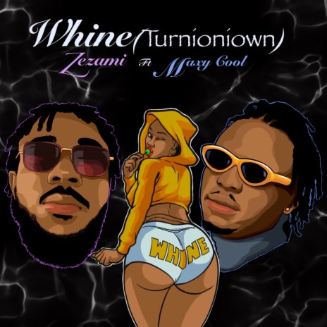 Whine (Turnioniown) ft. Maxy Cool | Boomplay Music